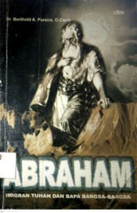Image of ABRAHAM : IMIGRAN TUHAN DAN BAPA BANGSA-BANGSA