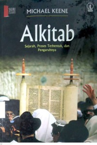 Image of ALKITAB : SEJARAH, PROSES TERBENTUK DAN PENGARUHNYA