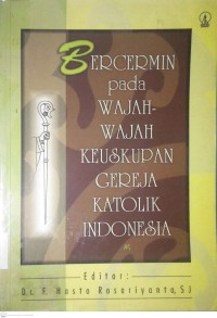 Image of BERCERMIN PADA WAJAH-WAJAH KEUSKUPAN GEREJA KATOLIK INDONESIA