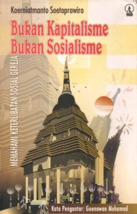 Image of BUKAN KAPITALISME BUKAN SOSIALISME : MEMAHAMI KETERLIBATAN SOSIAL GEREJA