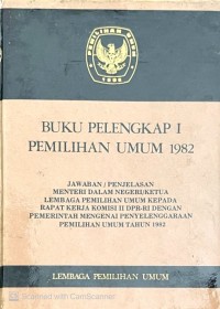 Image of BUKU PELENGKAP I PEMILIHAN UMUM 1982 : JAWABAN / PENJELASAN MENTERI DALAM NEGERI / KETUA LEMBAGA PEMILIHAN UMUM KEPADA RAPAT KERJA KOMISI II DPR-RI DENGAN PEMERINTAH MENGENAI PENYELENGGARAAN PEMILIHAN UMUM TAHUN 1982