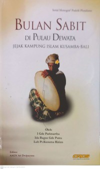 Image of BULAN SABIT DI PULAU DEWATA : JEJAK KAMPUNG ISLAM KUSAMBA-BALI