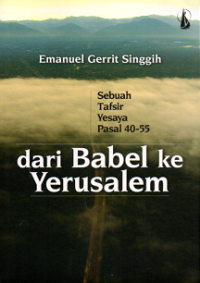 Image of DARI BABEL KE YERUSALEM : SEBUAH TAFSIR YESAYA PASAL 40-55