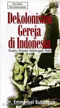 Image of DEKOLONISASI GEREJA DI INDONESIA : SUATU PROSES SETENGAH HATI