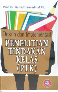 Image of DESAIN DAN IMPLEMENTASI PENELITIAN TINDAKAN KELAS (PTK)