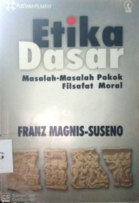Image of ETIKA DASAR : MASALAH-MASALAH POKOK FILSAFAT MORAL