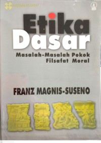 Image of ETIKA DASAR : MASALAH-MASALAH POKOK FILSAFAT MORAL (2005)