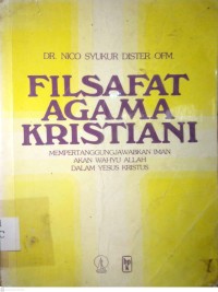 Image of FILSAFAT AGAMA KRISTIANI : MEMPERTANGGUNGJAWABKAN IMAN AKAN WAHYU ALLAH DALAM YESUS KRISTUS