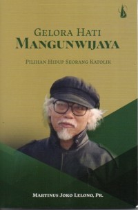 Image of GELORA HATI MANGUNWIJAYA : PILIHAN HIDUP SEORANG KATOLIK