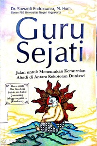 Image of GURU SEJATI : JALAN UNTUK MENEMUKAN KEMURNIAN ABADI DI ANTARA KEKOTORAN DUNIAWI