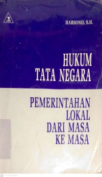 Image of HUKUM TATA NEGARA : PEMERINTAHAN LOKAL DARI MASA KE MASA