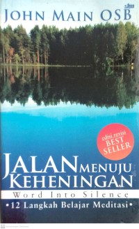 Image of JALAN MENUJU KEHENINGAN : BUKU PEDOMAN MEDITASI KRISTIANI (EDISI REVISI)