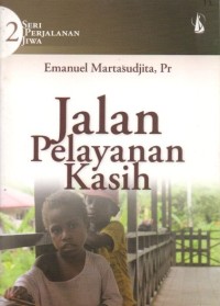 Image of JALAN PELAYANAN KASIH : SERI PERJALANAN JIWA - 2