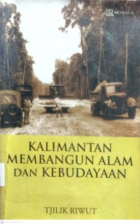 Image of KALIMANTAN MEMBANGUN ALAM DAN KEBUDAYAAN