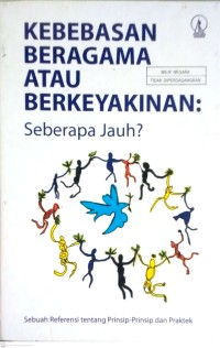 Image of KEBEBASAN BERAGAMA ATAU BERKEYAKINAN : SEBERAPA JAUH?