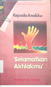 Image of KEPADA ANAKKU: SELAMATKAN AKHLAKMU