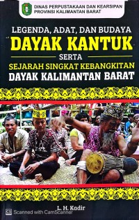 Image of LEGENDA, ADAT, DAN BUDAYA DAYAK KANTUK SERTA SEJARAH SINGKAT KEBANGKITAN DAYAK KALIMANTAN BARAT