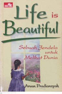 Image of LIFE IS BEAUTIFUL : SEBUAH JENDELA UNTUK MELIHAT DUNIA