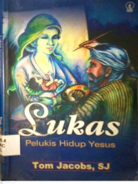 Image of LUKAS : PELUKIS HIDUP YESUS