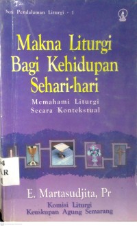 Image of MAKNA LITURGI BAGI KEHIDUPAN SEHARI-HARI