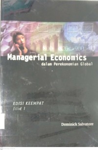 Image of MANAGERIAL ECONOMICS DALAM PEREKONOMIAN GLOBAL (EDISI KEEMPAT, JILID 1)