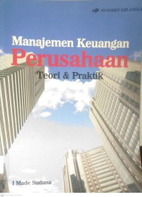 Image of MANAJEMEN KEUANGAN PERUSAHAAN TEORI & PRAKTIK