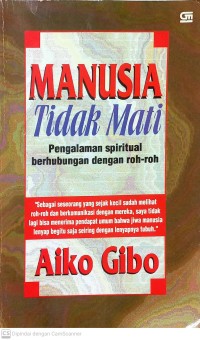 Image of MANUSIA TIDAK MATI : PENGALAMAN SPIRITUAL BERHUBUNGAN DENGAN ROH-ROH
