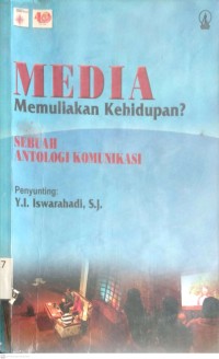 Image of MEDIA MEMULIAKAN KEHIDUPAN? : SEBUAH ANTOLOGI KOMUNIKASI (2014)