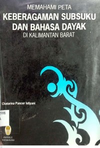 Image of MEMAHAMI PETA KEBERAGAMAN SUBSUKU DAN BAHASA DAYAK DI KALIMANTAN BARAT