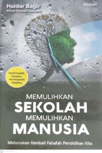 Image of MEMULIHKAN SEKOLAH MEMULIHKAN MANUSIA