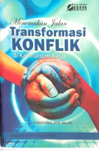 Image of MENEMUKAN JALAN TRANSFORMASI KONFLIK DI KALIMANTAN BARAT