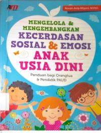 Image of MENGELOLA & MENGEMBANGKAN KECERDASAN SOSIAL & EMOSI ANAK USIA DINI : PANDUAN BAGI ORANGTUA & PENDIDIK PAUD