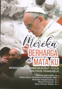 Image of MEREKA BERHARGADI MATA-KU : MEMANDANG SESAMA MENURUT YESUS DAN PAUS FRANSISKUS