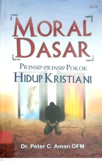 Image of MORAL DASAR : PRINSIP-PRINSIP POKOK HIDUP KRISTIANI