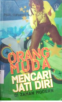 Image of ORANG MUDA MENCARI JATI DIRI : DI ZAMAN MODERN