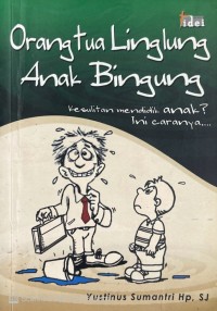 Image of ORANG TUA LINGLUNG ANAK BINGUNG