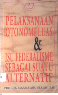 Image of PELAKSANAAN OTONOMI LUAS & ISU FEDERALISME SEBAGAI SUATU ALTERNATIF