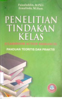 Image of PENELITIAN TINDAKAN KELAS : PANDUAN TEORITIS DAN PRAKTIS