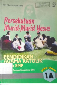 Image of PERSEKUTUAN MURID-MURID YESUS : PENDIDIKAN AGAMA KATOLIK UNTUK SMP (1A)