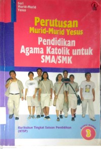Image of PERUTUSAN MURID-MURID YESUS : PENDIDIKAN AGAMA KATOLIK UNTUK SMA/SMK (3)
