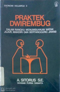 Image of PRAKTEK DWIREMBUNG : DALAM RANGKA MENUMBUHKAN WATAK JUJUR, MANDIRI DAN BERTANGGUNG JAWAB
