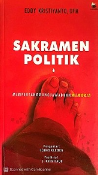 Image of SAKRAMEN POLITIK : MEMPERTANGGUNGJAWABKAN MEMORIA