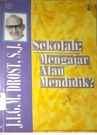 Image of SEKOLAH : MENGAJAR ATAU MENDIDIK?