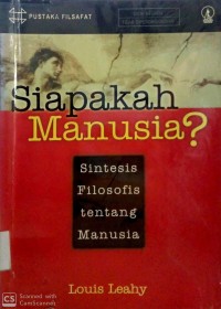 Image of SIAPAKAH MANUSIA : SINTESIS FILOSOFIS TENTANG MANUSIA