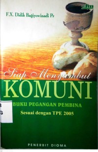 Image of SIAP MENYAMBUT KOMUNI : BUKU PEGANGAN PEMBINA