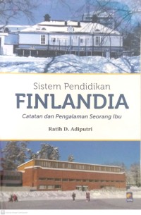 Image of SISTEM PENDIDIKAN FINLANDIA : CATATAN DAN PENGALAMAN SEORANG IBU