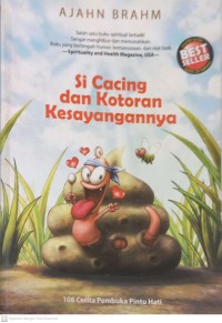 Image of SI CACING DAN KOTORAN KESAYANGANNYA : 108 CERITA PEMBUKA PINTU HATI
