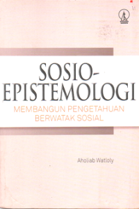 Image of SOSIO - EPISTEMOLOGI : MEMBANGUN PENGETAHUAN BERWATAK SOSIAL (2016)
