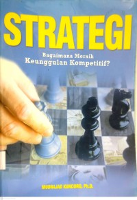 Image of STRATEGI : BAGAIMANA MERAIH KEUNGGULAN KOMPETITIF?
