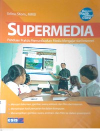 Image of SUPERMEDIA : PANDUAN PRAKTIS MEMANFAATKAN MEDIA MENGAJAR DARI INTERNET